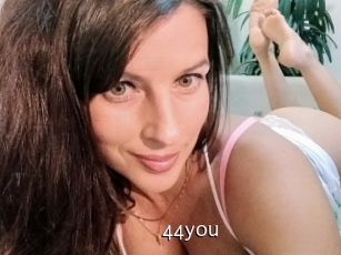 44you