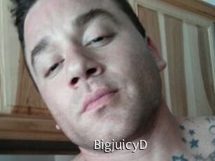 BigjuicyD