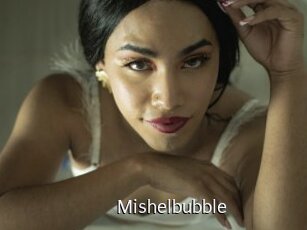 Mishelbubble
