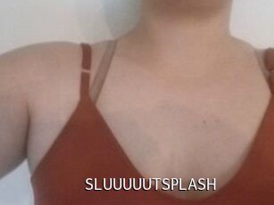 SLUUUUUTSPLASH_