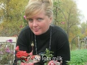 So_lots_milk