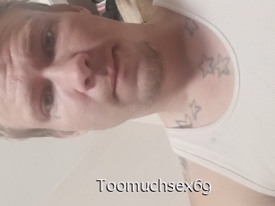 Toomuchsex69